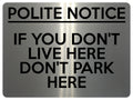 1673 POLITE NOTICE IF YOU DON'T LIVE HERE DON'T PARK HERE Metal Aluminium Plaque Sign