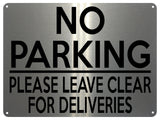 1821 NO PARKING PLEASE LEAVE CLEAR FOR DELIVERIES Metal Aluminium Plaque Sign