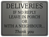 1599 DELIVERIES IF NO REPLY LEAVE IN PORCH Metal Aluminium Plaque Sign Gate Door