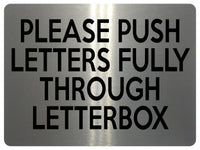 1580 PLEASE PUSH LETTERS FULLY THROUGH LETTERBOX Metal Aluminium Plaque Sign