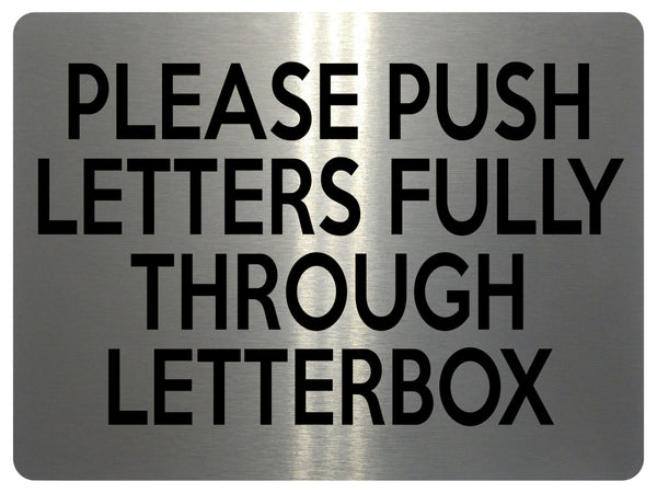 1580 PLEASE PUSH LETTERS FULLY THROUGH LETTERBOX Metal Aluminium Plaque Sign