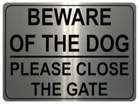 1316 BEWARE OF THE DOG PLEASE CLOSE THE GATE Metal Aluminium Plaque Sign House