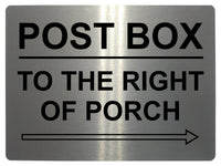 546 POST BOX TO THE RIGHT OF PORCH Metal Aluminium Plaque Sign House Office Parcels Letters