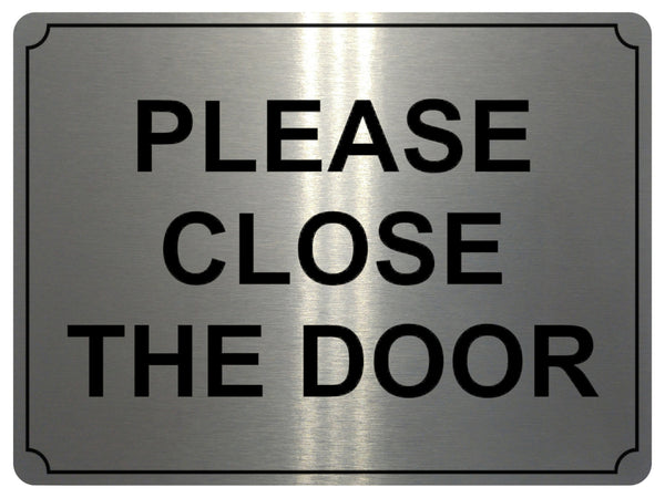 675 PLEASE CLOSE THE DOOR Metal Aluminium Door Wall Sign Plaque For House Office