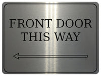 880 FRONT DOOR THIS WAY ARROW LEFT Metal Aluminium Plaque Sign Door House Office Gate