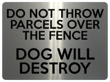 1661 DO NOT THROW PARCELS OVER THE FENCE DOG Metal Aluminium Plaque Sign Door