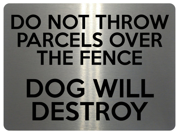 1661 DO NOT THROW PARCELS OVER THE FENCE DOG Metal Aluminium Plaque Sign Door