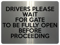 1660 DRIVERS WAIT FOR GATE WILL BE FULLY OPEN Metal Aluminium Plaque Sign Door