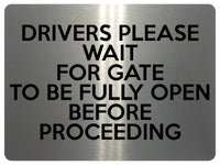 1660 DRIVERS WAIT FOR GATE WILL BE FULLY OPEN Metal Aluminium Plaque Sign Door