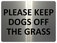 1639 PLEASE KEEP DOGS OFF THE GRASS Metal Aluminium Plaque Sign Lawn