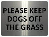 1639 PLEASE KEEP DOGS OFF THE GRASS Metal Aluminium Plaque Sign Lawn