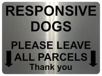 1598 RESPONSIVE DOGS PLEASE LEAVE ALL PARCELS Metal Aluminium Plaque Sign Gate