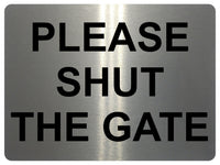 811 PLEASE SHUT THE GATE Metal Aluminium Plaque Sign House Office Pub Garden