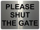 811 PLEASE SHUT THE GATE Metal Aluminium Plaque Sign House Office Pub Garden