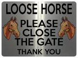 1714 LOOSE HORSE PLEASE CLOSE THE GATE Stable Door Metal Aluminium Plaque Sign