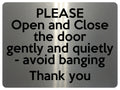 1630 PLEASE Open and Close the door gently and quietly Metal Aluminium Plaque Sign