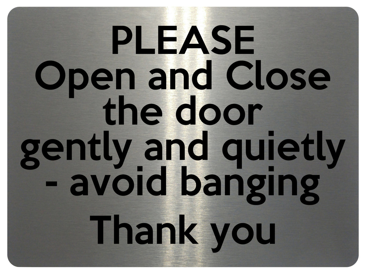 1630 PLEASE Open and Close the door gently and quietly Metal Aluminium ...