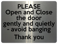 1630 PLEASE Open and Close the door gently and quietly Metal Aluminium Plaque Sign