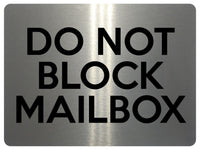 1746 DO NOT BLOCK MAILBOX Metal Aluminium Plaque Sign