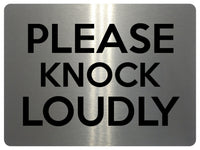 1581 PLEASE KNOCK LOUDLY Metal Aluminium Plaque Sign House Office Door Gate