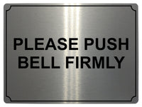 552 PLEASE PUSH BELL FIRMLY Metal Aluminium Door Sign Plaque House Office Gate