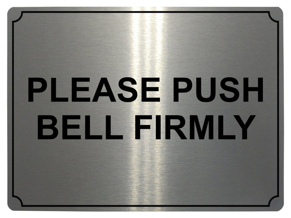 552 PLEASE PUSH BELL FIRMLY Metal Aluminium Door Sign Plaque House Office Gate