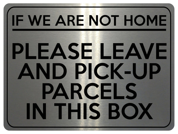 1757 IF NOT HOME LEAVE AND PICK-UP PARCELS IN THIS BOX Metal Aluminium Plaque Sign