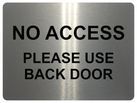 1729 NO ACCESS PLEASE USE BACK DOOR Metal Aluminium Plaque Sign