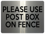 1768 PLEASE USE POST BOX ON FENCE Door House Metal Aluminium Plaque Sign