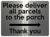 1864 Please deliver all parcels to the porch Right Metal Aluminium Plaque Sign