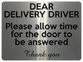 1683 DEAR DELIVERY DRIVER Please allow time for door to be answered Metal Aluminium Plaque Sign