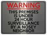 1601 24 HOUR SURVEILLANCE BY A NOSEY NEIGHBOR Metal Aluminium Plaque Sign Door