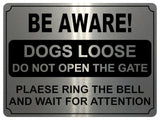 721 BE AWARE! DOGS LOOSE DO NOT OPEN THE GATE RING THE BELL Metal Aluminium Sign Plaque House