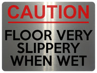 1664 CAUTION FLOOR VERY SLIPPERY WHEN WET Metal Aluminium Plaque Remainder Sign