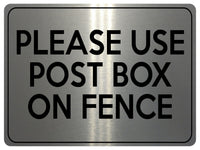 1769 PLEASE USE POST BOX ON FENCE Door House Metal Aluminium Plaque Sign