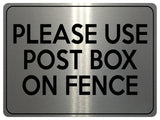 1769 PLEASE USE POST BOX ON FENCE Door House Metal Aluminium Plaque Sign