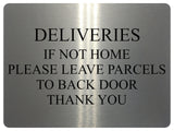 724 DELIVERIES IF NOT HOME LEAVE PARCELS TO BACK DOOR Metal Aluminium Sign Plaque House