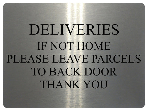 724 DELIVERIES IF NOT HOME LEAVE PARCELS TO BACK DOOR Metal Aluminium Sign Plaque House