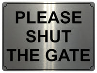 812 PLEASE SHUT THE GATE Metal Aluminium Plaque Sign House Office Pub Garden