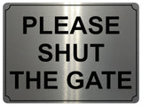 812 PLEASE SHUT THE GATE Metal Aluminium Plaque Sign House Office Pub Garden