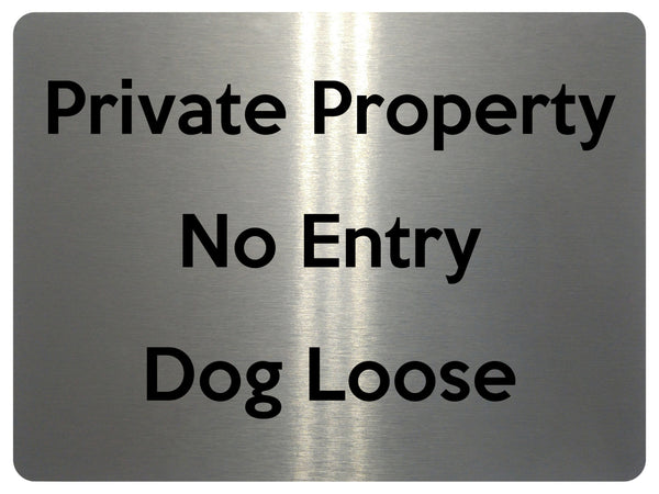 1703 Private Property No Entry Dog Loose Gate Door Metal Aluminium Plaque Sign