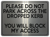 1775 PLEASE DO NOT PARK ACROSS THE DROPPED KERB Metal Aluminium Plaque Sign