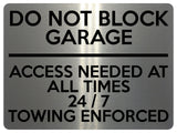 1623 DO NOT BLOCK GARAGE ACCESS NEEDED AT ALL TIMES 24/7 Metal Aluminium Plaque Sign