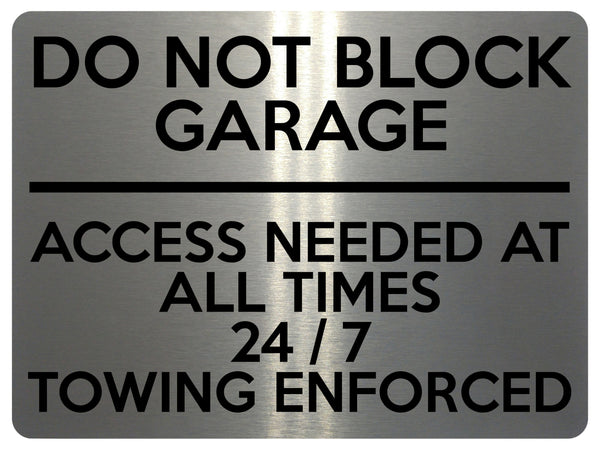 1623 DO NOT BLOCK GARAGE ACCESS NEEDED AT ALL TIMES 24/7 Metal Aluminium Plaque Sign