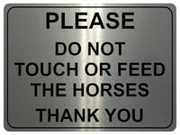 692 PLEASE DO NOT TOUCH OR FEED THE HORSES Metal Aluminium Door Sign Plaque Stable Pony