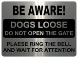 720 BE AWARE! DOGS LOOSE DO NOT OPEN THE GATE RING THE BELL Metal Aluminium Sign Plaque House