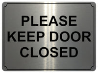 671 PLEASE KEEP DOOR CLOSED Metal Aluminium Door Wall Sign Plaque House Office