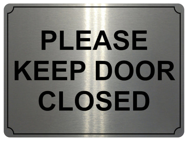 671 PLEASE KEEP DOOR CLOSED Metal Aluminium Door Wall Sign Plaque House Office