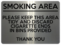 1551 SMOKING AREA PLEASE KEEP THIS AREA TIDY Metal Aluminium Plaque Sign