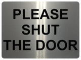 815 PLEASE SHUT THE DOOR Metal Aluminium Plaque Sign House Office Pub Garden